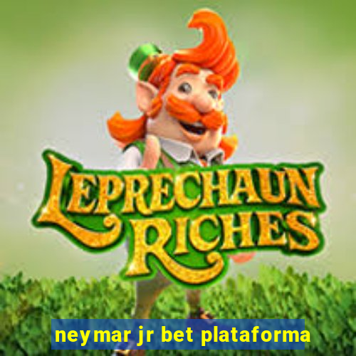 neymar jr bet plataforma